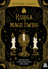 Księga magii świec. Skuteczne rytuały i zaklęcia wykorzystujące wosk i płomień - Pamita Madame - ebook