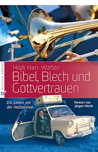 Bibel, Blech und Gottvertrauen - Hildi Hari-Wäfler - ebook