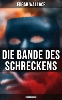 Die Bande des Schreckens: Kriminalroman - Edgar Wallace - ebook