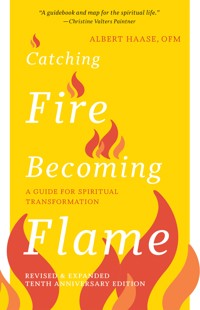 Catching Fire, Becoming Flame - Albert Haase - ebook