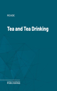 Tea and Tea Drinking - Reade - ebook