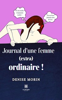 Journal d’une femme (extra) ordinaire ! - Denise Morin - ebook