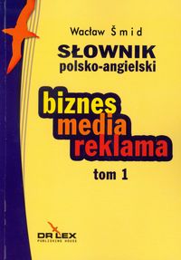Słownik polsko angielski  biznes media reklama Tom 1 - Smid Wacław - książka