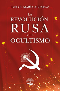La Revolución Rusa y el Ocultismo - Dulce María Alcaraz - ebook