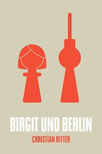 Birgit und Berlin - Christian Ritter - ebook