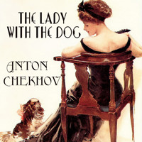 The Lady with the Dog - Anton Chekhov - audiobook