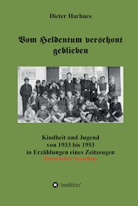 Vom Heldentum verschont geblieben - Dieter  Harhues - ebook
