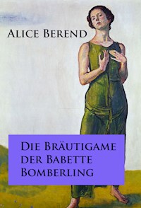 Die Bräutigame der Babette Bomberling - Alice Berend - ebook