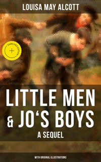 Little Men & Jo's Boys: A Sequel (With Original Illustrations) - Louisa May Alcott - ebook