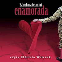 Zakochana brzmi jak enamorada - Elżbieta Walczak - ebook + audiobook