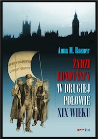 Żydzi londyńscy w drugiej połowie XIX wieku - Rosner Anna M. - książka