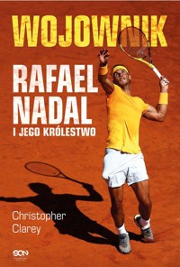 Wojownik Rafael Nadal i jego królestwo - Clarey Christopher - ebook + książka