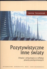 Pozytywistyczne inne światy - Szcześniak Janina - książka
