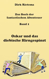 Oskar und das diebische Hirngespinst - Dirk Rietema - ebook