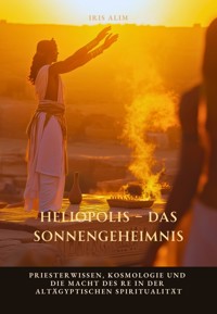 Heliopolis – Das Sonnengeheimnis - Iris Alim - ebook