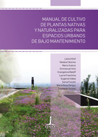 Manual de cultivo de plantas nativas y naturalizadas para espacios urbanos de bajo mantenimiento - Lelia Imhof - ebook