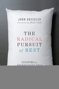 The Radical Pursuit of Rest - John Koessler - ebook