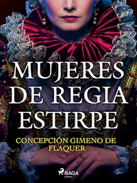 Mujeres de regia estirpe - Concepción Gimeno de Flaquer - ebook