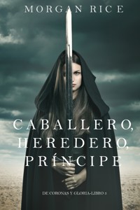 Caballero, Heredero, Príncipe (De Coronas y Gloria – Libro 3) - Rice Morgan - ebook