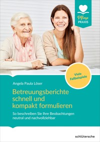 Betreuungsberichte schnell und kompakt formulieren - Dr. Angela Paula Löser - ebook