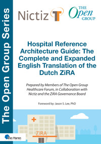 Hospital Reference Architecture Guide: The Complete and Expanded English translation of the Dutch ZiRA - The Open Group - ebook