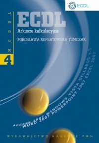 ECDL. Arkusze kalkulacyjne. Moduł 4 - Mirosława Kopertowska-Tomczak - książka