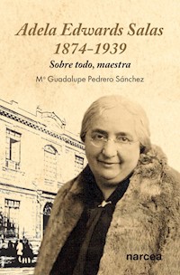 Adela Edwards Salas • 1874-1939 - Mª Guadalupe Pedrero Sánchez - ebook