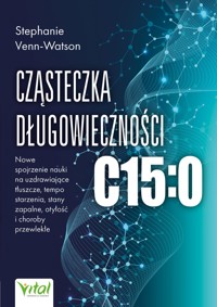 Cząsteczka długowieczności C15:0 - Stephanie Venn-Watson - ebook + książka