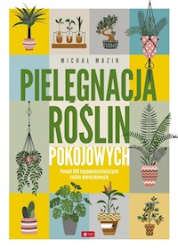 Pielęgnacja roślin pokojowych - Mazik Michał - książka