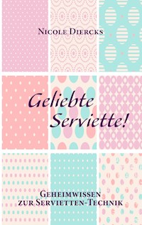 Geliebte Serviette! - Nicole Diercks - ebook