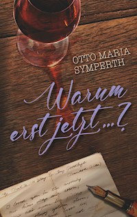 Warum erst jetzt...? - Otto Maria Symperth - ebook