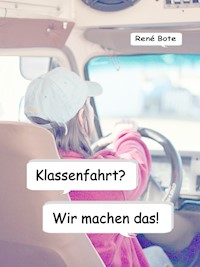 Klassenfahrt? Wir machen das! - René Bote - ebook