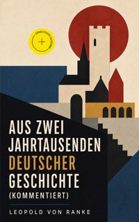 Aus Zwei Jahrtausenden Deutscher Geschichte (Kommentiert) - Leopold von Ranke - ebook