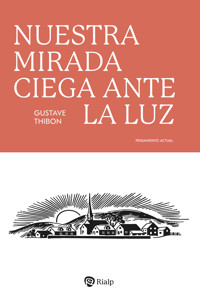 Nuestra mirada ciega ante la luz - Gustave Thibon - ebook