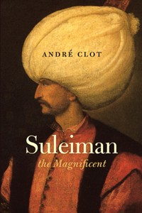 Suleiman the Magnificent - André Clot - ebook