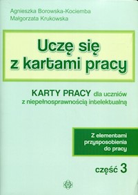 Uczę się z kartami pracy Część 3  Karty pracy dla uczniów z niepełnosprawnością intelektualną - Borowska-Kociemba Agnieszka, Krukowska Małgorzata - książka