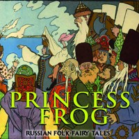 Princess Frog - Russian Folk Fairy Tales - audiobook