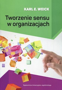 Tworzenie sensu w organizacjach - Weick Karl E. - książka