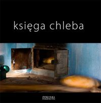 Księga chleba - Kunda Maria, Fiedoruk Andrzej, Zarzycki Andrzej - książka