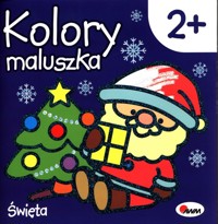 Kolory maluszka Święta -  - książka