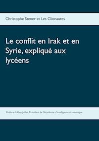 Le conflit en Irak et en Syrie, expliqué aux lycéens - Christophe Stener - ebook