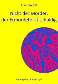 Nicht der Mörder, der Ermordete ist schuldig - Franz Werfel - ebook