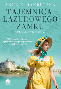 Tajemnica lazurowego zamku. Nad Sekwaną. Tom 2 - Anna K. Bandurska - książka