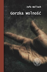 Gorzka wolność - Wallach Jafa - książka