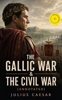 The Gallic War & The Civil War (Annotated) - Julius Caesar - ebook
