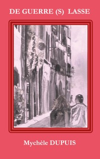 De guerre(s) lasse - Mychèle Dupuis - ebook
