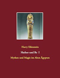 Hathor und Re I - Harry Eilenstein - ebook