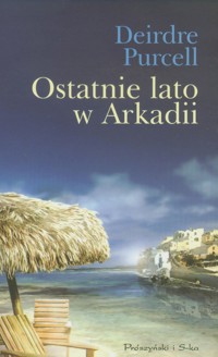 Ostatnie lato w Arkadii - Deirdre Purcell - ebook