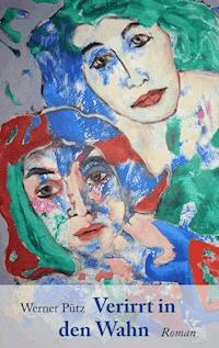 Verirrt in den Wahn - Werner Pütz - ebook