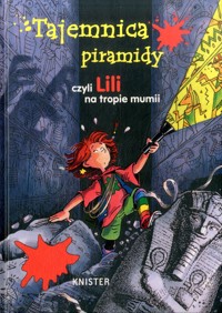 Tajemnica piramidy czyli Lili na tropie mumii - Knister - ebook